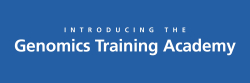introducing the Genomics Training Academy